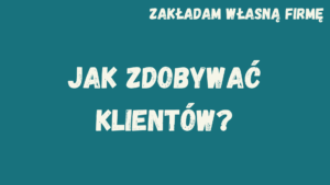 Obrazek reprezentujący mikroszkolenie pt.: "Zakładam własną firmę. Jak zdobywać klientów".