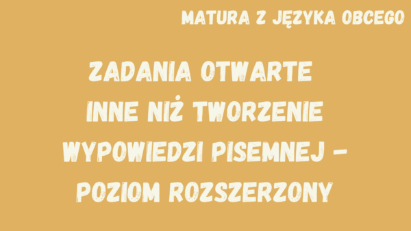 Obrazek reprezentujący mikroszkolenie pt.: "Matura z języka obcego, zadania otwarte inne niż tworzenie wypowiedzi pisemnej - poziom rozszerzony".