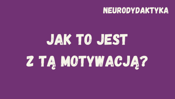 Kafelek, po kliknięciu na który zostaniesz przekierowany na stronę z kursem "Jak to jest z tą motywacją?", będącym częścią kursu "Neurodydaktyka"