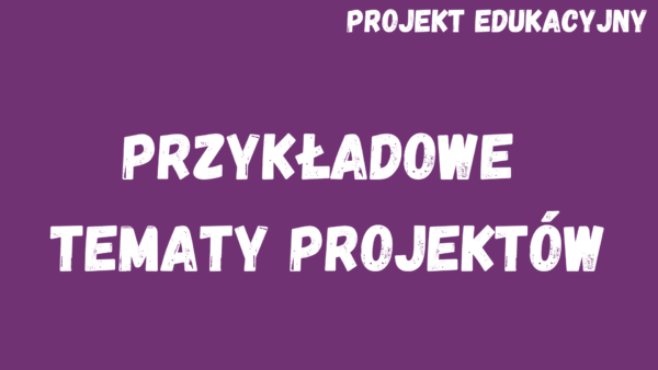 Kafelek, po kliknięciu na który zostaniesz przekierowany na stronę z kursem "Przykładowe tematy projektów", będącym częścią kursu "Metoda projektu edukacyjnego"