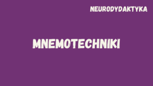 Neurodydaktyka. Mnemotechniki