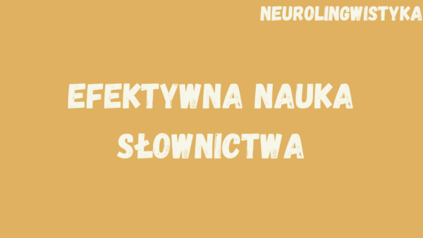 Kafelek, po kliknięciu na który zostaniesz przekierowany na stronę z kursem "Efektywna nauka słownictwa", będącym częścią kursu "Neurolingwistyka"