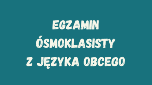 Egzamin ósmoklasisty z języka obcego