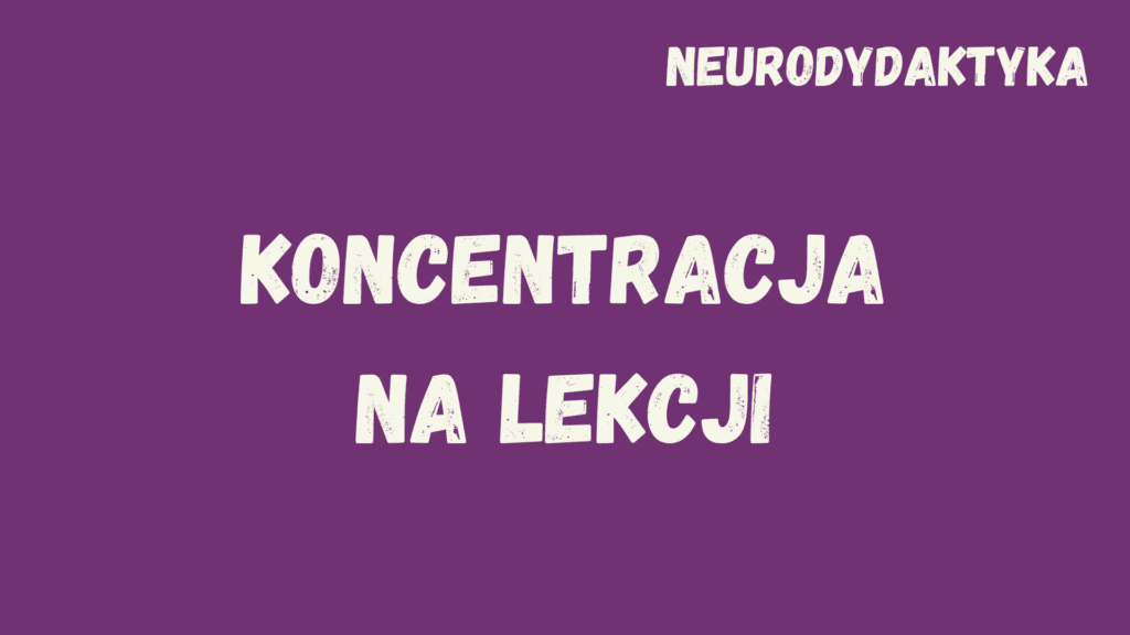 Kafelek, po kliknięciu na który zostaniesz przekierowany na stronę z kursem "Koncentracja na lekcji", będącym częścią kursu "Neurodydaktyka"