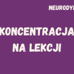 Neurodydaktyka. Koncentracja na lekcji
