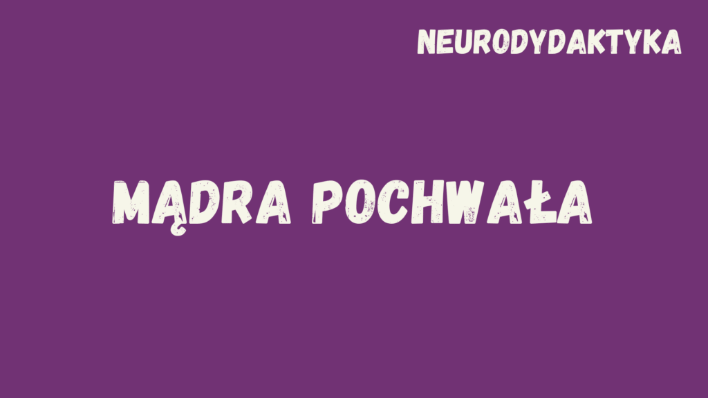 Kafelek, po kliknięciu na który zostaniesz przekierowany na stronę z kursem "Mądra pochwała", będącym częścią kursu "Neurodydaktyka"