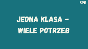 Specjalne potrzeby edukacyjne. Jedna klasa – wiele potrzeb